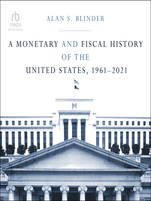 Title details for A Monetary and Fiscal History of the United States, 1961–2021 by Alan S. Blinder - Available